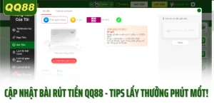 Cập Nhật Bài Rút Tiền QQ88, Tips Lấy Thưởng Phút Mốt!